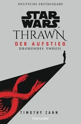 Zahn |  Star Wars™ Thrawn - Der Aufstieg - Drohendes Unheil | eBook | Sack Fachmedien