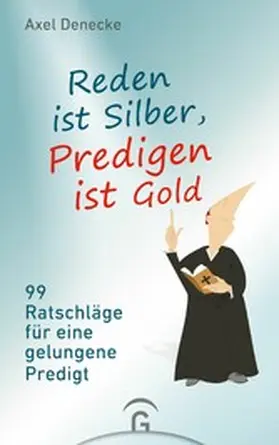 Denecke |  Reden ist Silber, Predigen ist Gold | eBook | Sack Fachmedien