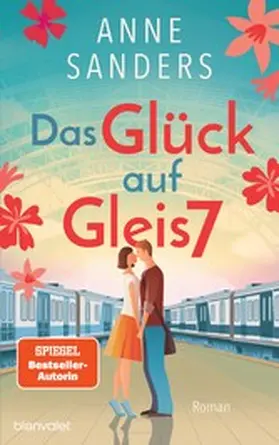 Sanders |  Das Glück auf Gleis 7 | eBook | Sack Fachmedien