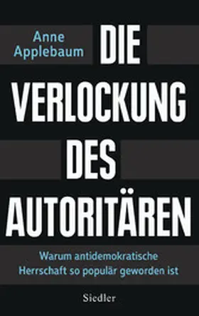 Applebaum | Die Verlockung des Autoritären | E-Book | www2.sack.de