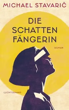 Stavaric / Stavaric |  Die Schattenfängerin | eBook | Sack Fachmedien