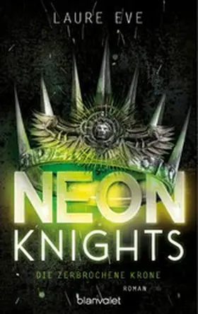 Eve |  Neon Knights - Die zerbrochene Krone | eBook | Sack Fachmedien