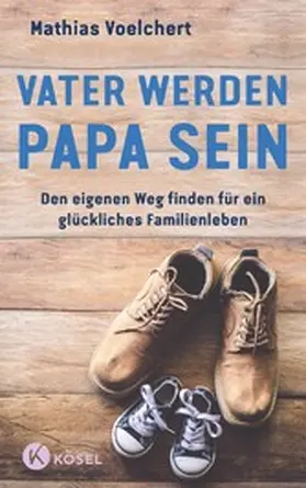 Voelchert |  Vater werden. Papa sein | eBook | Sack Fachmedien
