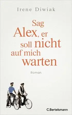 Diwiak |  Sag Alex, er soll nicht auf mich warten | eBook | Sack Fachmedien