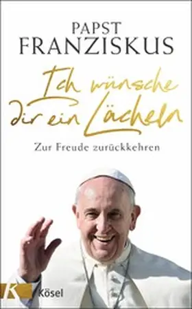 Franziskus | Ich wünsche dir ein Lächeln | E-Book | www2.sack.de