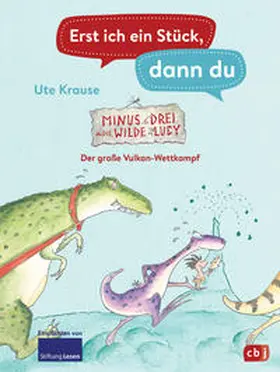 Krause |  Erst ich ein Stück, dann du - Minus Drei und die wilde Lucy – Der große Vulkan-Wettkampf | eBook | Sack Fachmedien