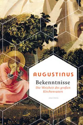 Augustinus / John |  Bekenntnisse - Die Weisheit des großen Kirchenvaters | eBook | Sack Fachmedien