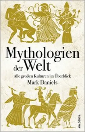 Daniels |  Mythologien der Welt. Alle großen Kulturen im Überblick | eBook | Sack Fachmedien