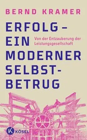 Kramer |  Erfolg – ein moderner Selbstbetrug | eBook | Sack Fachmedien