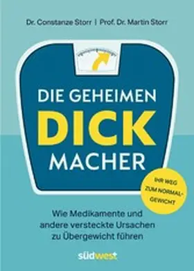 Storr |  Die geheimen Dickmacher - Wie Medikamente und andere versteckte Ursachen zu Übergewicht führen | eBook | Sack Fachmedien