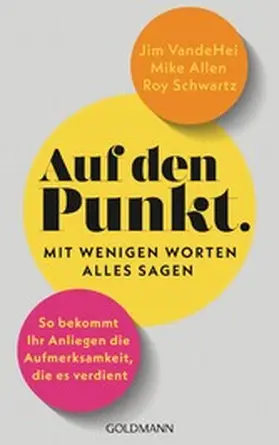 VandeHei / Allen / Schwartz |  Auf den Punkt – Mit wenigen Worten alles sagen | eBook | Sack Fachmedien