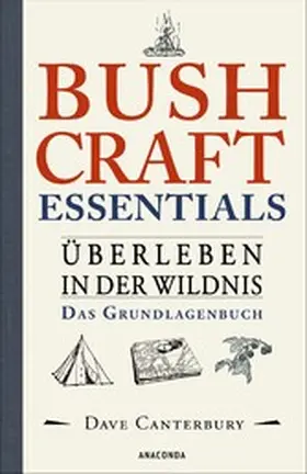 Canterbury |  Bushcraft Essentials. Überleben in der Wildnis. Das Grundlagenbuch | eBook | Sack Fachmedien