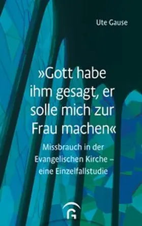 Gause |  „Gott habe ihm gesagt, er solle mich zur Frau machen“ | eBook | Sack Fachmedien