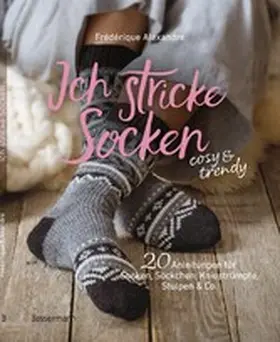 Alexandre |  Ich stricke Socken - cosy & trendy | eBook | Sack Fachmedien