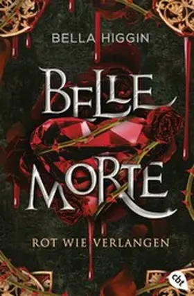 Higgin |  Belle Morte – Rot wie Verlangen | eBook | Sack Fachmedien