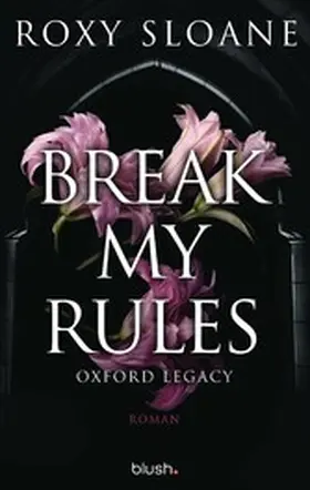 Sloane |  Break My Rules - Oxford Legacy | eBook | Sack Fachmedien