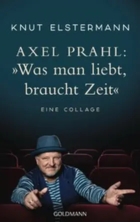 Elstermann / Prahl |  Axel Prahl: »Was man liebt, braucht Zeit« | eBook | Sack Fachmedien