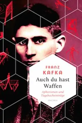 Kafka |  Auch Du hast Waffen. Aphorismen und Tagebucheinträge | eBook | Sack Fachmedien