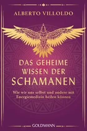 Villoldo |  Das geheime Wissen der Schamanen | eBook | Sack Fachmedien