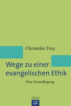 Frey |  Wege zu einer evangelischen Ethik | eBook | Sack Fachmedien