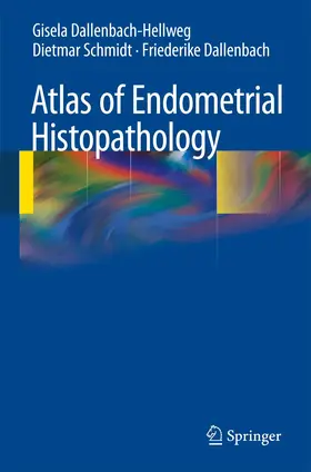 Dallenbach-Hellweg / Schmidt / Dallenbach |  Atlas of Endometrial Histopathology | Buch |  Sack Fachmedien