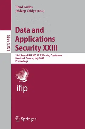 Vaidya / Gudes | Data and Applications Security XXIII | Buch | 978-3-642-03006-2 | sack.de