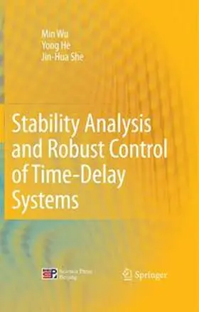 Wu / He / She |  Stability Analysis and Robust Control of Time-Delay Systems | Buch |  Sack Fachmedien