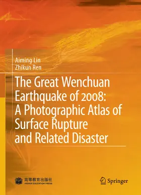 Lin / Ren |  The Great Wenchuan Earthquake of 2008: A Photographic Atlas of Surface Rupture and Related Disaster | eBook | Sack Fachmedien
