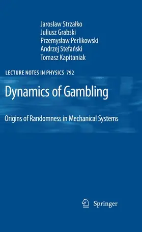 Strzalko / Grabski / Kapitaniak |  Dynamics of Gambling: Origins of Randomness in Mechanical Systems | Buch |  Sack Fachmedien