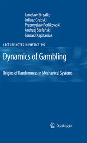 Strzalko / Grabski / Perlikowski | Dynamics of Gambling: Origins of Randomness in Mechanical Systems | E-Book | sack.de