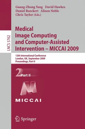 Yang / Hawkes / Rueckert |  Medical Image Computing and Computer-Assisted Intervention -- MICCAI 2009 | Buch |  Sack Fachmedien