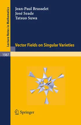 Brasselet / Seade / Suwa |  Vector fields on Singular Varieties | eBook | Sack Fachmedien