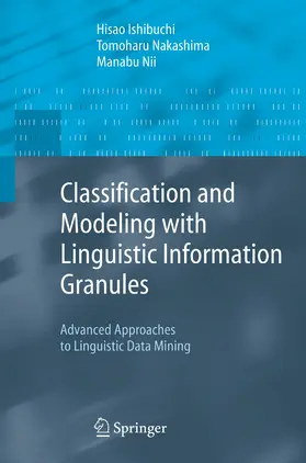 Ishibuchi / Nii / Nakashima |  Classification and Modeling with Linguistic Information Granules | Buch |  Sack Fachmedien