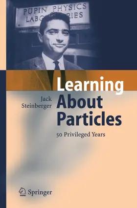 Steinberger | Learning About Particles - 50 Privileged Years | Buch | 978-3-642-05967-4 | sack.de