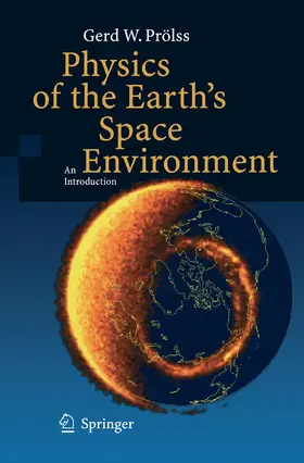 Prölss |  Physics of the Earth's Space Environment | Buch |  Sack Fachmedien