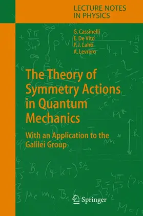 Cassinelli / Lahti / Vito |  The Theory of Symmetry Actions in Quantum Mechanics | Buch |  Sack Fachmedien