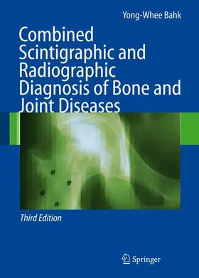 Bahk | Combined Scintigraphic and Radiographic Diagnosis of Bone and Joint Diseases | Buch | 978-3-642-06170-7 | sack.de