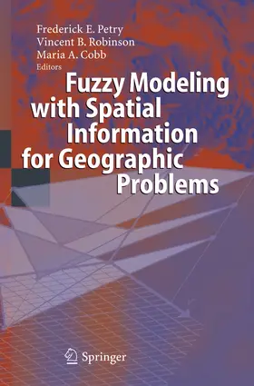 Petry / Cobb / Robinson |  Fuzzy Modeling with Spatial Information for Geographic Problems | Buch |  Sack Fachmedien