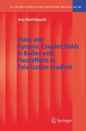 Nowacki |  Static and Dynamic Coupled Fields in Bodies with Piezoeffects or Polarization Gradient | Buch |  Sack Fachmedien