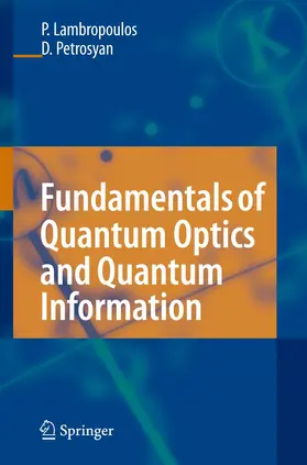 Petrosyan / Lambropoulos | Fundamentals of Quantum Optics and Quantum Information | Buch | 978-3-642-07095-2 | sack.de