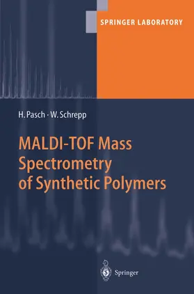 Schrepp / Pasch |  MALDI-TOF Mass Spectrometry of Synthetic Polymers | Buch |  Sack Fachmedien