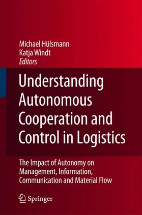 Windt / Hülsmann |  Understanding Autonomous Cooperation and Control in Logistics | Buch |  Sack Fachmedien