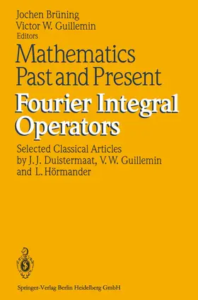 Brüning / Guillemin |  Mathematics Past and Present Fourier Integral Operators | Buch |  Sack Fachmedien