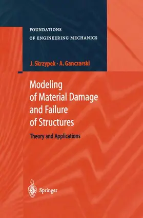 Skrzypek / Ganczarski |  Modeling of Material Damage and Failure of Structures | Buch |  Sack Fachmedien