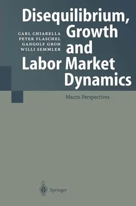 Flaschel / Chiarella / Semmler |  Disequilibrium, Growth and Labor Market Dynamics | Buch |  Sack Fachmedien