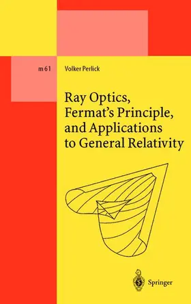 Perlick |  Ray Optics, Fermat's Principle, and Applications to General Relativity | Buch |  Sack Fachmedien