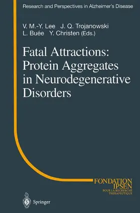 Lee / Christen / Trojanowski |  Fatal Attractions: Protein Aggregates in Neurodegenerative Disorders | Buch |  Sack Fachmedien