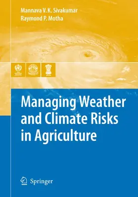 Motha / Sivakumar |  Managing Weather and Climate Risks in Agriculture | Buch |  Sack Fachmedien