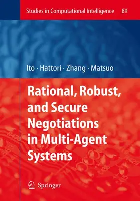Ito / Matsuo / Hattori |  Rational, Robust, and Secure Negotiations in Multi-Agent Systems | Buch |  Sack Fachmedien