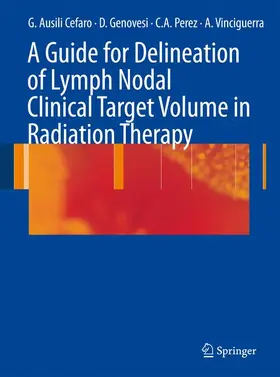 Ausili Cefaro / Vinciguerra / Perez |  A Guide for Delineation of Lymph Nodal Clinical Target Volume in Radiation Therapy | Buch |  Sack Fachmedien